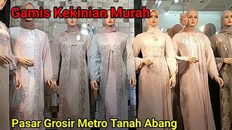 Gamis Terbaru Murah Pasar Grosir Metro Tanah Abang Jakarta